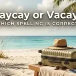 vaycay or vacay